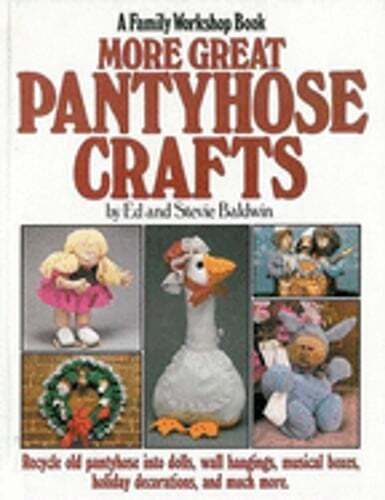 More Great Pantyhose Crafts by Edward A Baldwin: Used