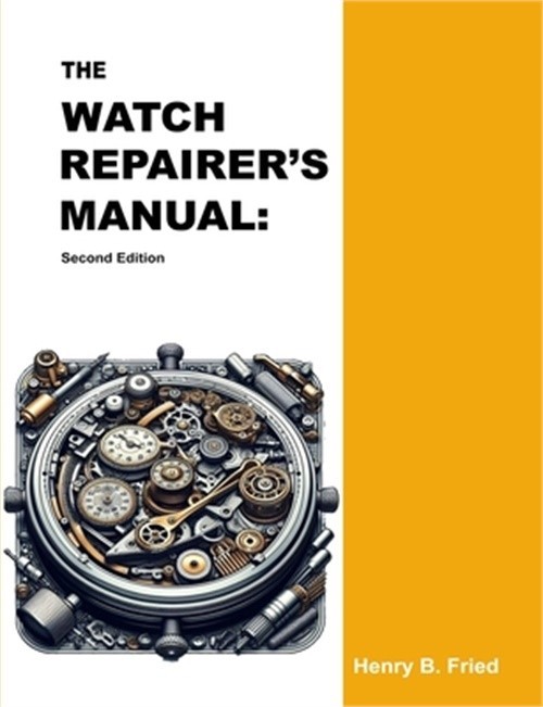 The Watch Repairer's Manual: Second Edition (Paperback or Softback)