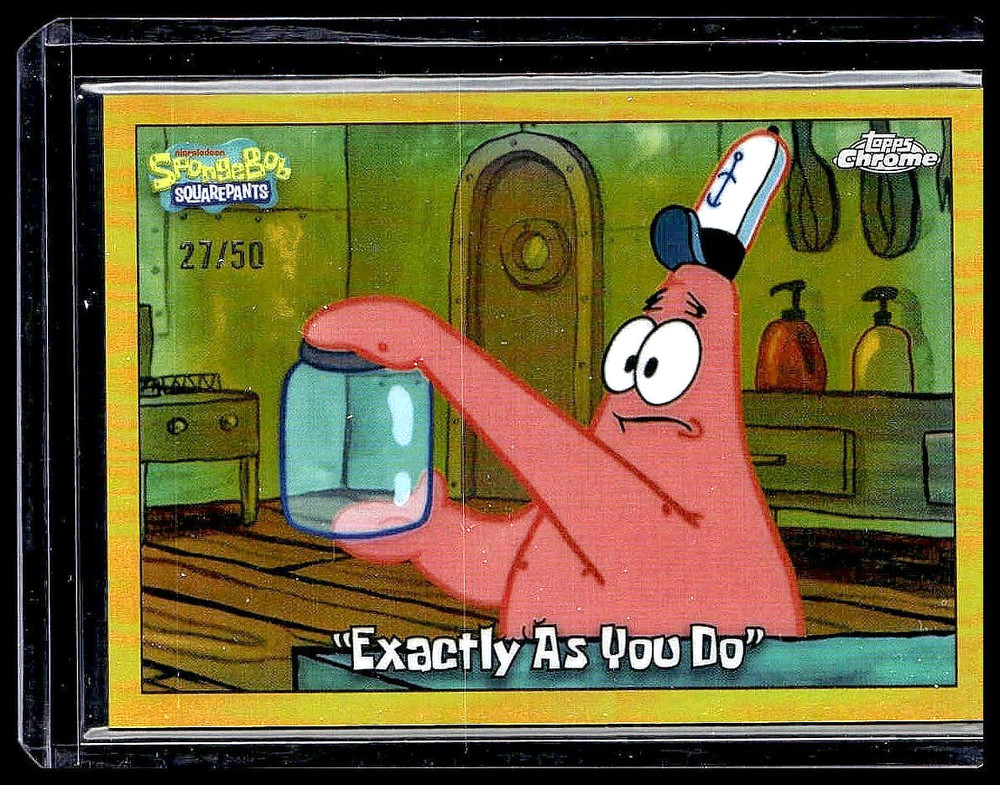 2025 Topps Chrome SpongeBob 25th Anniversary #194 “Exactly As You Do” Gold /50