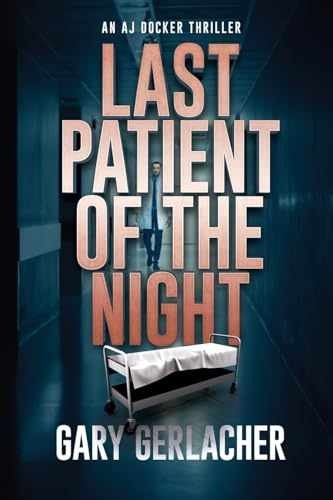 Last Patient of the Night: An AJ - Paperback, by Gerlacher Gary - Very Good