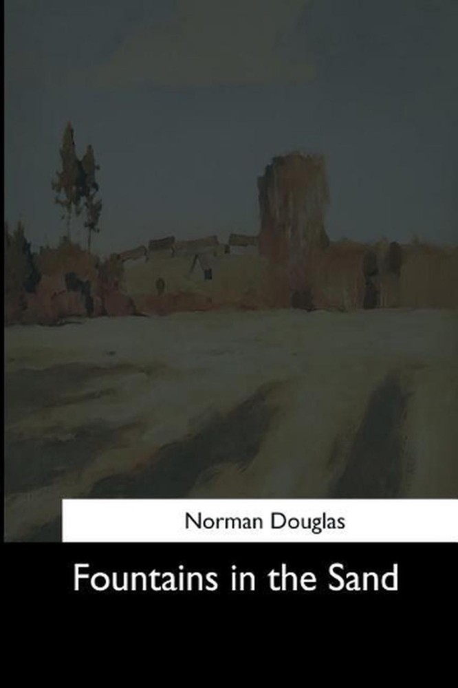 Fountains in the Sand by Norman Douglas (English) Paperback Book