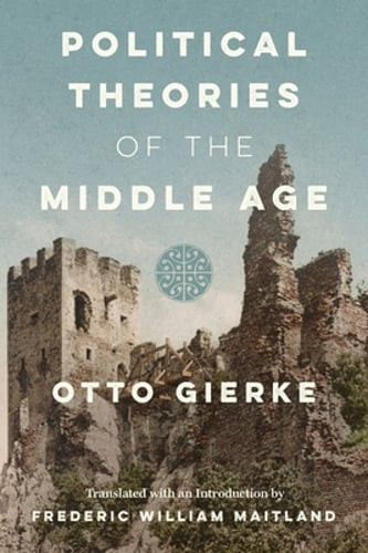 Political Theories of the Middle Age [1913] by Otto Gierke: New