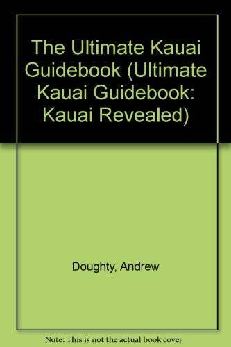 The Ultimate Kauai Guidebook (Ultimate Kauai Guidebook: Kauai Revealed) - GOOD