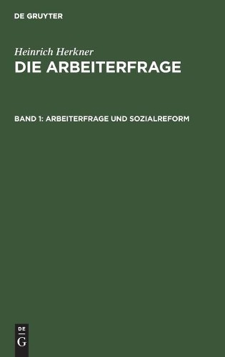 Heinrich Herkner Arbeiterfrage Und Sozialreform (Hardback)