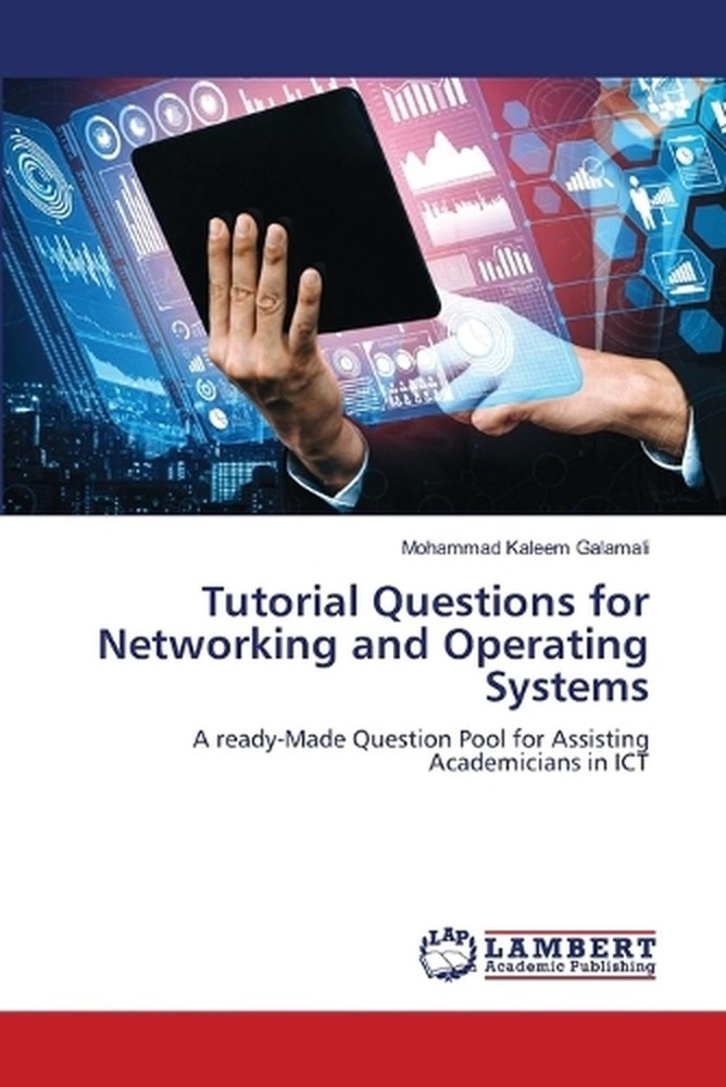 Tutorial Questions for Networking and Operating Systems by Mohammad Kaleem Galam