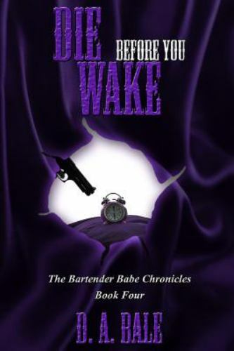 Die Before You Wake (The Bartender Babe Chronicles) by