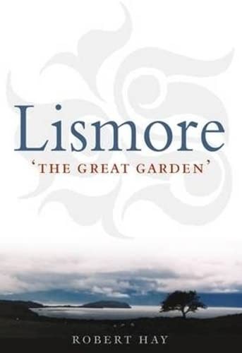 Lismore: The Great Garden: A Guidebook to the History ... by Robert Hay HardbackFREE US DELIVERY | ISBN: 1841585653 | Quality Books