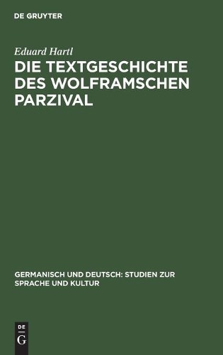 Eduard Hartl Die Textgeschichte Des Wolframschen Parzival (Hardback)