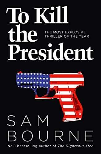 To Kill The President - Paperback, by Sam Bourne - Very Good