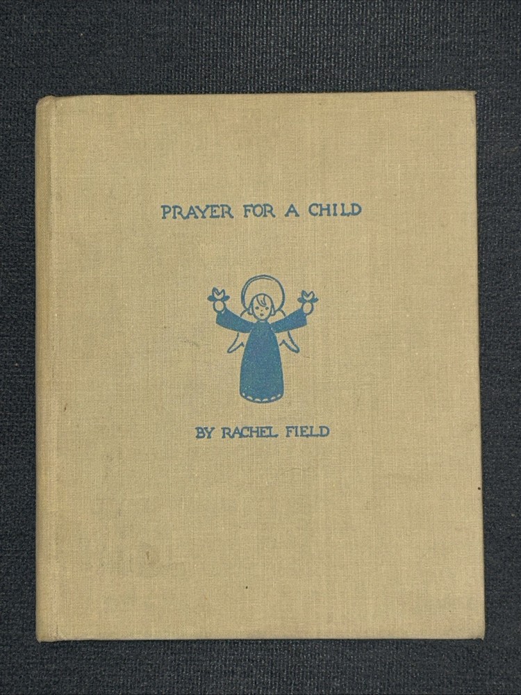 PRAYER FOR A CHILD BOOK RACHEL FIELD 1944 MACMILLAN Fourth Print