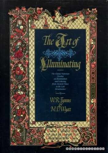 The Art of Illuminating - Hardcover, by W. R. Tymms; M. D. Wyatt - Very Good b