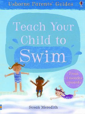 Teach Your Child to Swim (Usborne Parents' Guides) by Meredith, Susan,Hicks, Car