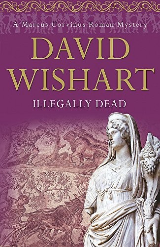Illegally Dead (Marcus Corvinus Mysteries) by Wishart, David Hardback Book TheFREE US DELIVERY | ISBN: 0340840382 | Quality Books