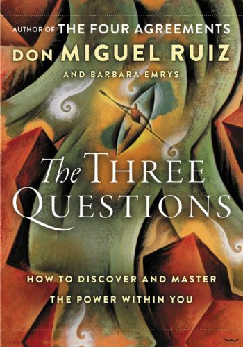 The Three Questions: How to Discover and Master the Power Within Youby Ruiz, Don Miguel; Emrys, Barbara | HC | Acceptable