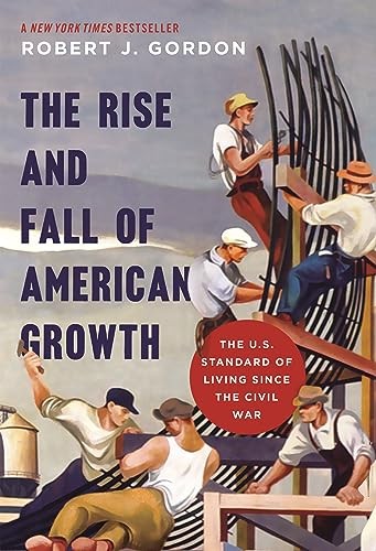 The Rise and Fall of American Growt..., Gordon, Robert