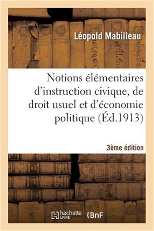 Notions �l�mentaires d'Instruction Civique, de Droit Usuel Et d'�conomie Politiq