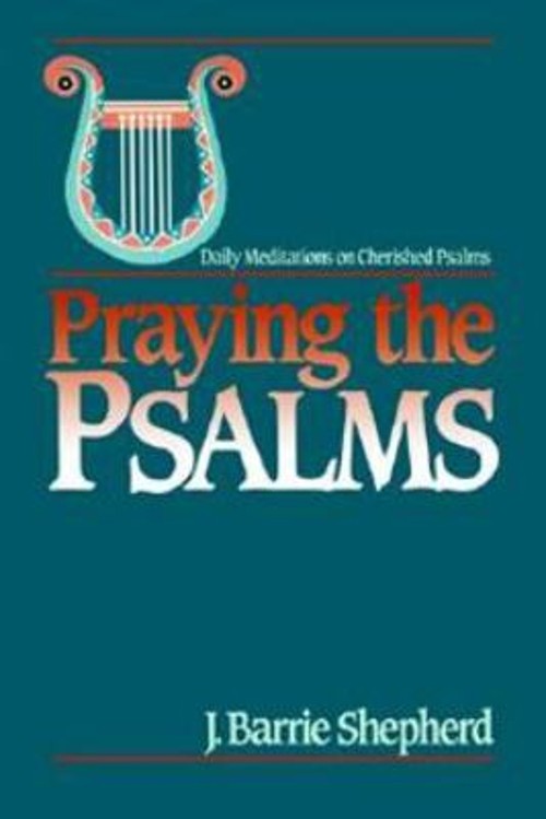 Praying the Psalms : Daily Meditations on Cherished Psalms J. BarFree US Delivery | ISBN:0664240704