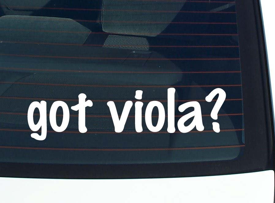 Got Viola Funny Car Decal Bumper Sticker Vinyl Window Joke