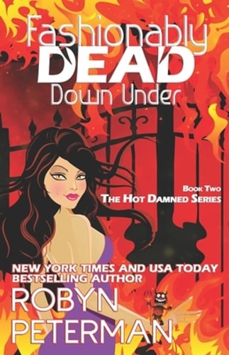 Fashionably Dead Down Under: Book Two of the Hot Damned Series by Robyn Peterman