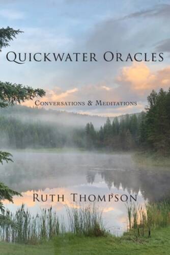 Quickwater Oracles: Conversations  Meditations - Paperback - VERY GOOD
