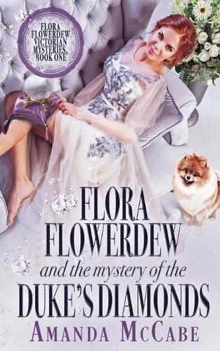 Amanda McCabe Flora Flowerdew & the Mystery of the Duke's Diamonds (Paperback)Another great item from Rarewaves USA | Free delivery!