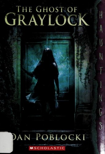 The Ghost of Graylock (A Hauntings Novel) by Poblocki, Dan, Acceptable Book