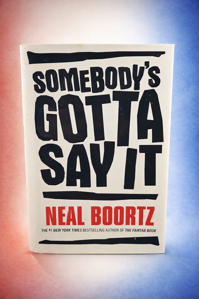Neal Boortz Somebody's Gotta Say It HC DJ 2007 First Edition Political Book