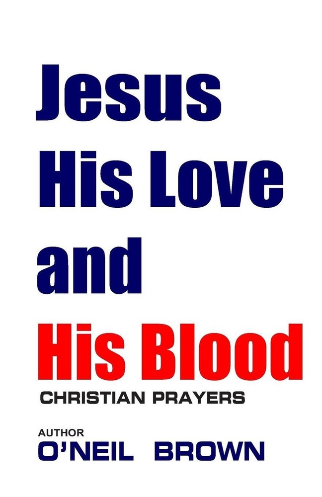 Jesus His Love and His Blood: Christian Prayers by O'Neil Brown (English) Paperb