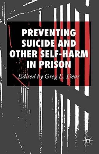 Preventing Suicide and Other Self-Harm in Prison by Greg E Dear: Used