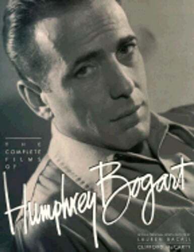 The Complete Films of Humphrey Bogart by Clifford McCarthy: New