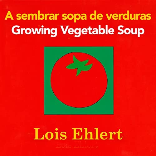 A Sembrar Sopa de Verduras/Growing Veg..., Ehlert, Lois