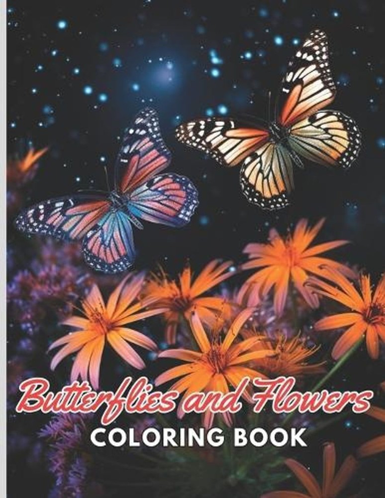 Butterflies and Flowers Coloring Book: New and Exciting Designs by Sonia Watson