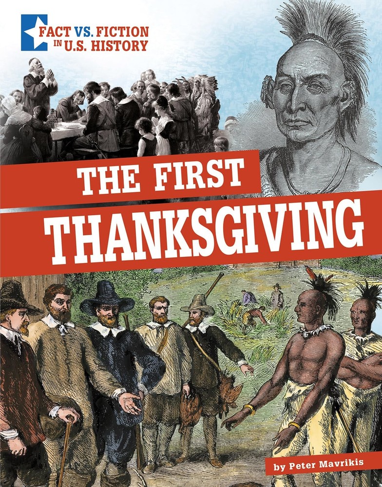 The First Thanksgiving (Fact Vs. Fiction in U.s. History)