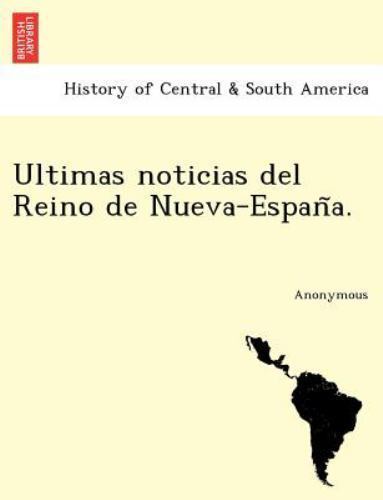 Ultimas noticias del Reino de Nueva-Espan~a., Like New Used, Free shipping in...