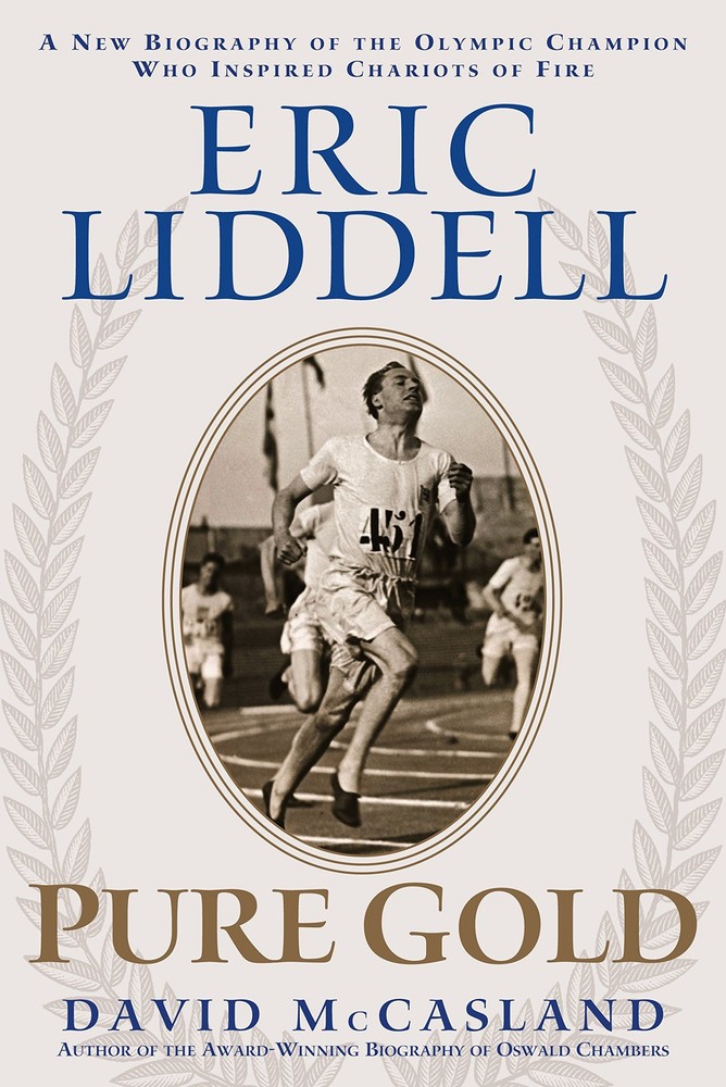 Eric Liddell: Pure Gold: The Olympic Champion Who Inspired Chariots of Fire ...