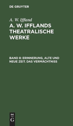 A W Iffland Erinnerung. Alte Und Neue Zeit. Das Vermächtniß (Hardback)