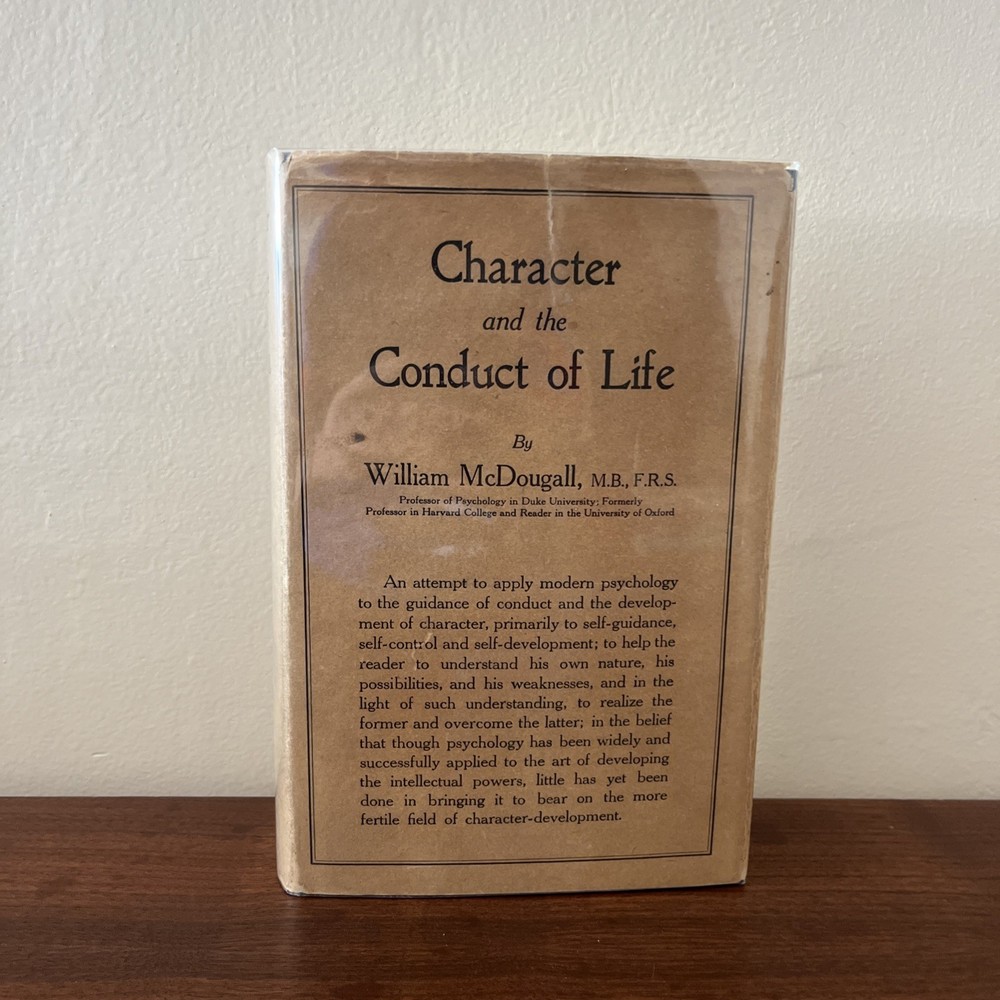 William McDougall CHARACTER AND THE CONDUCT OF LIFE  1st American Edition 1927