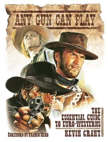 Any Gun Can Play: The Essential Guide to Euro-Westerns by Kevin Grant: Used
