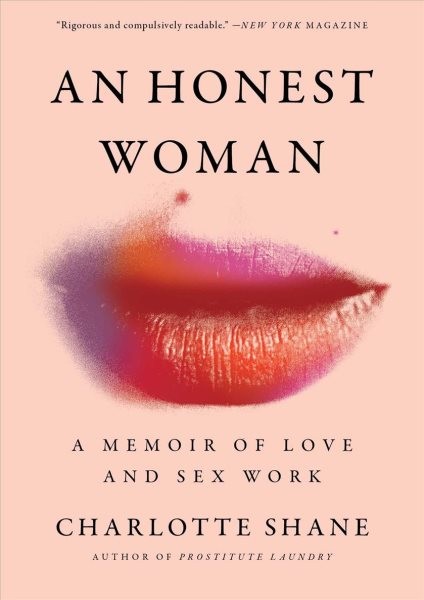 Honest Woman : A Memoir of Love and Sex Work, Hardcover by Shane, Charlotte, ...