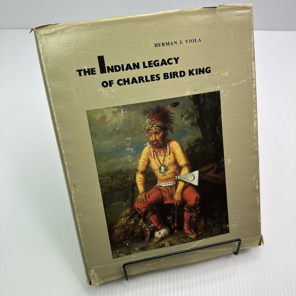 The Indian Legacy of Charles Bird King by Herman J. Viola 1976 HC Smithsonian
