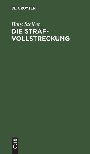 Hans Stoiber Die Strafvollstreckung (Hardback)