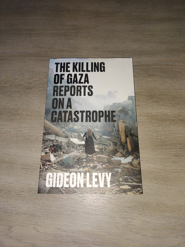 Killing of Gaza : Reports on a Catastrophe by Gideon Levy (2024, Trade...