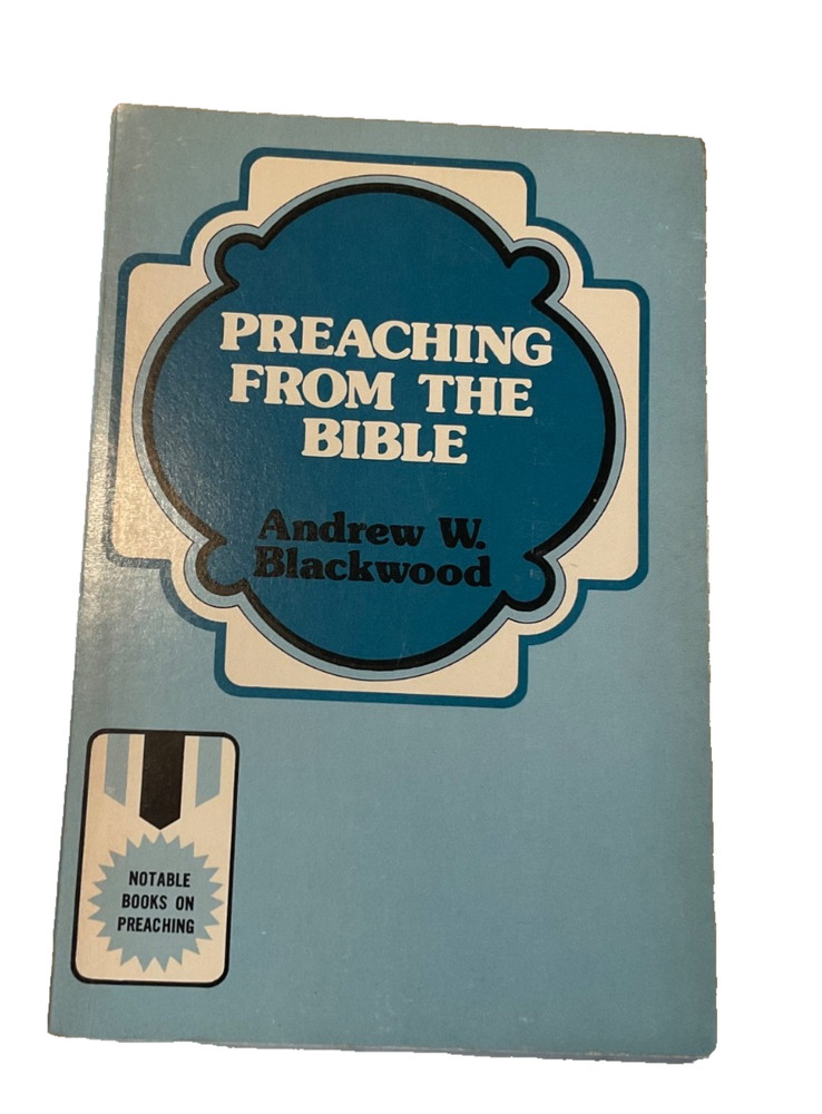 Preaching from the Bible by Andrew Blackwood