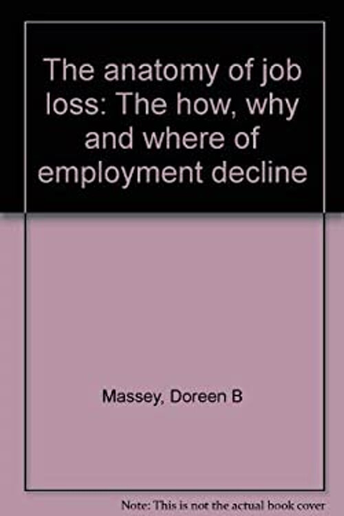 The Anatomy of Job Loss : The How, Why and Where of Employment De