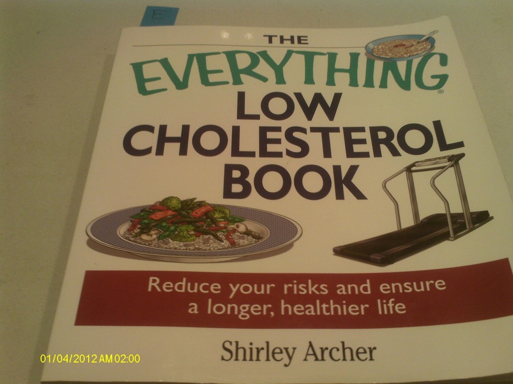 The Everything Low Cholesterol Book: Reduce Your Risks And Ensure A Longer, ...