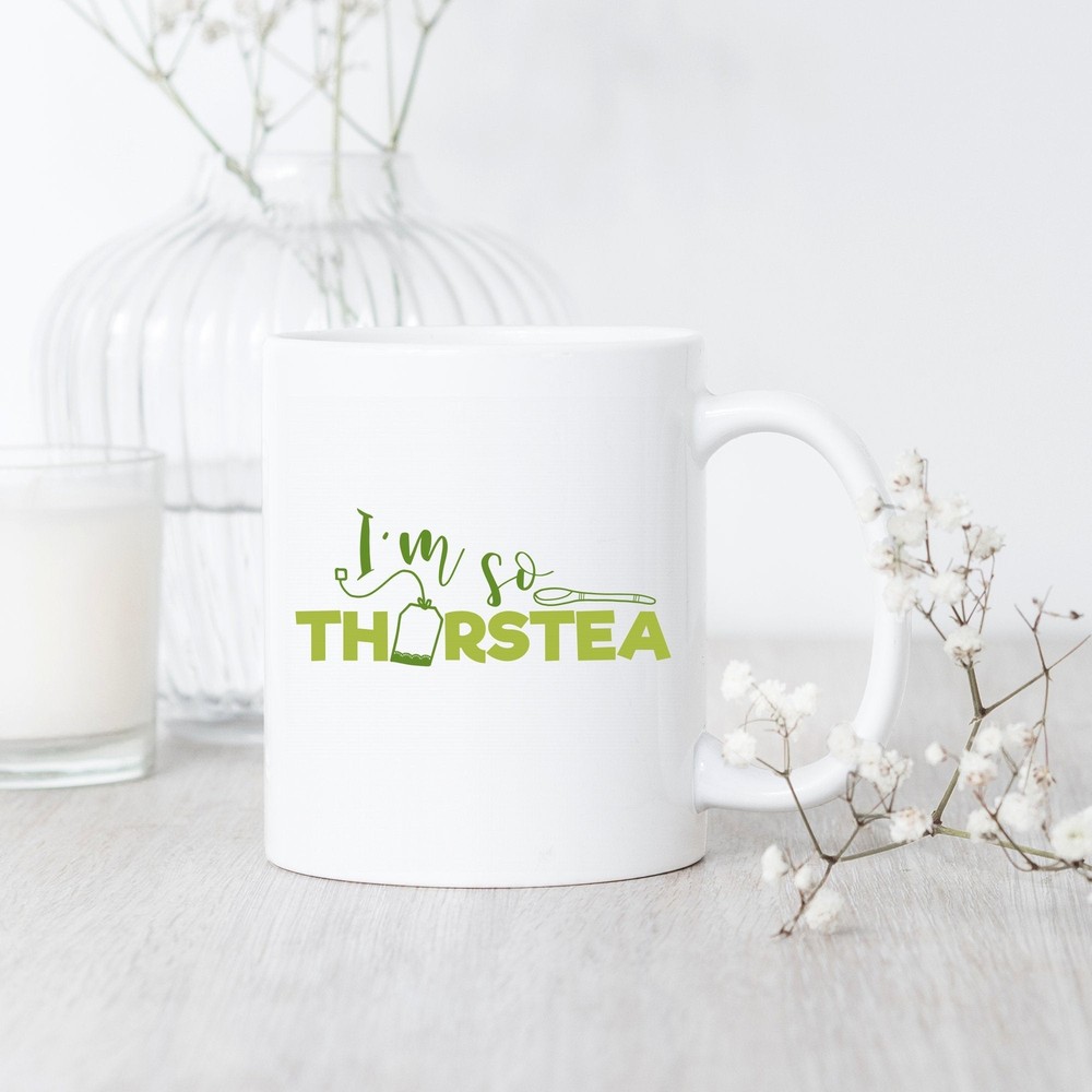 I'm So Thirstea Mug Tea Lover Mug Tea Mug Cup Of Tea Tea Drinker Gift Tea Party