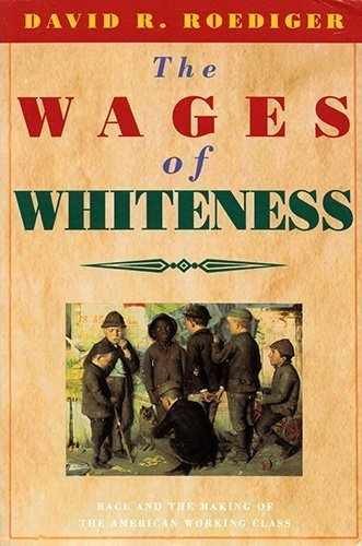 The Wages of Whiteness: Race and - Paperback, by Roediger David R. - Very Good