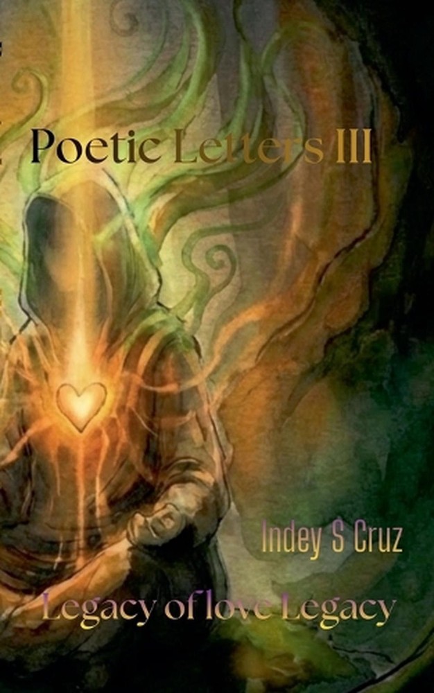 Poetic LETTERS III Legacy of love by Indey S. Cruz Paperback Book