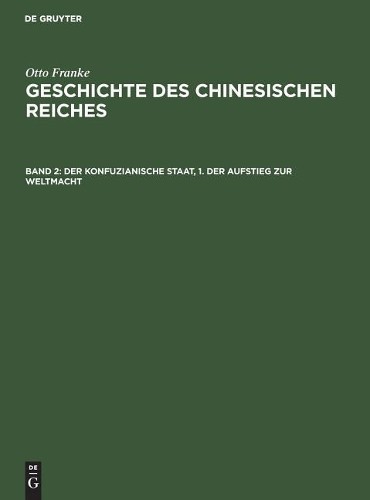 Otto Franke Der Konfuzianische Staat, 1. Der Aufstieg Zur Weltmacht (Hardback)
