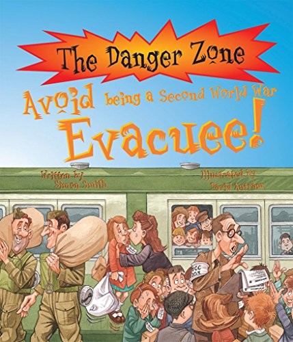 Avoid Being a Second World War Evacuee! (Danger Zone... by Simon Smith PaperbackFREE US DELIVERY | ISBN: 1904194826 | Quality Books